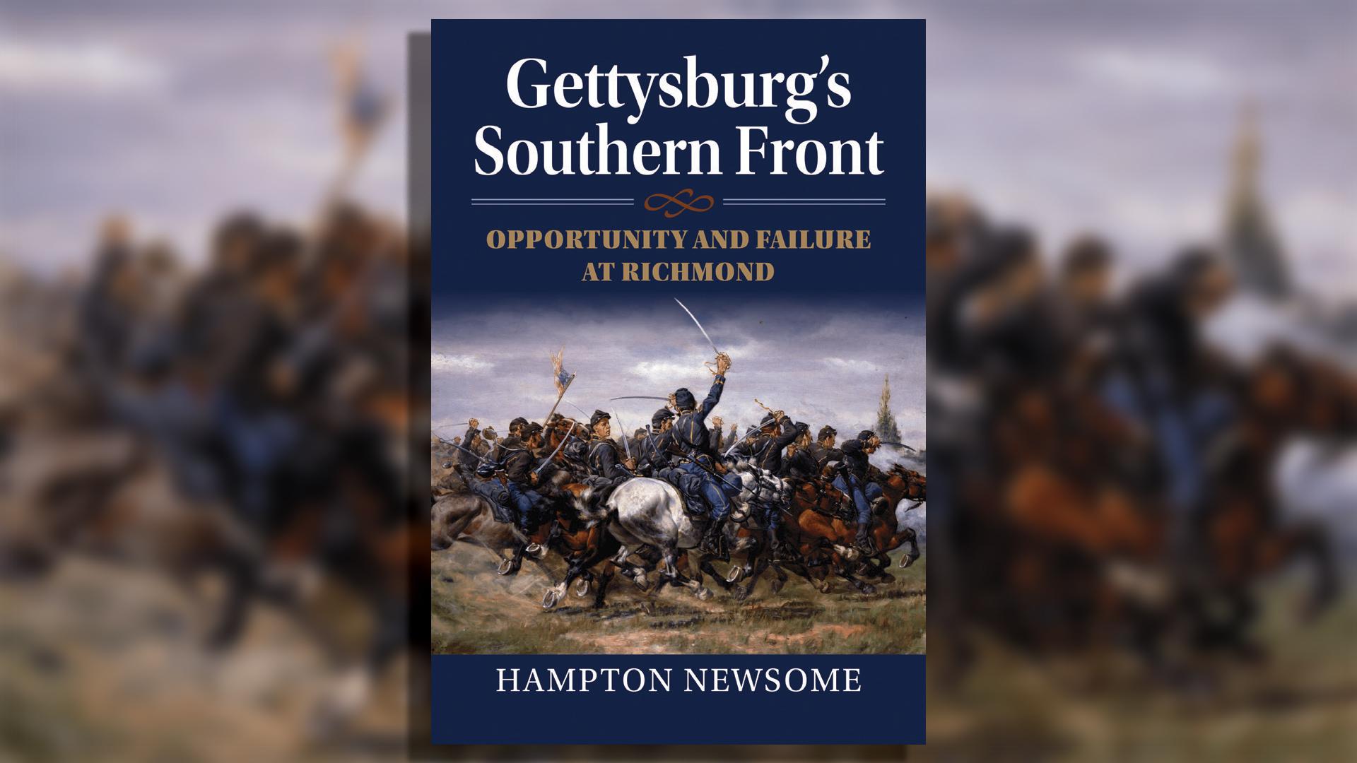Book cover for 'Gettysburg's Southern Front: Opportunity and Failure at Richmond' by Hampton Newsome, featuring a historical painting of Union cavalry soldiers in blue uniforms on horseback charging into battle with raised swords