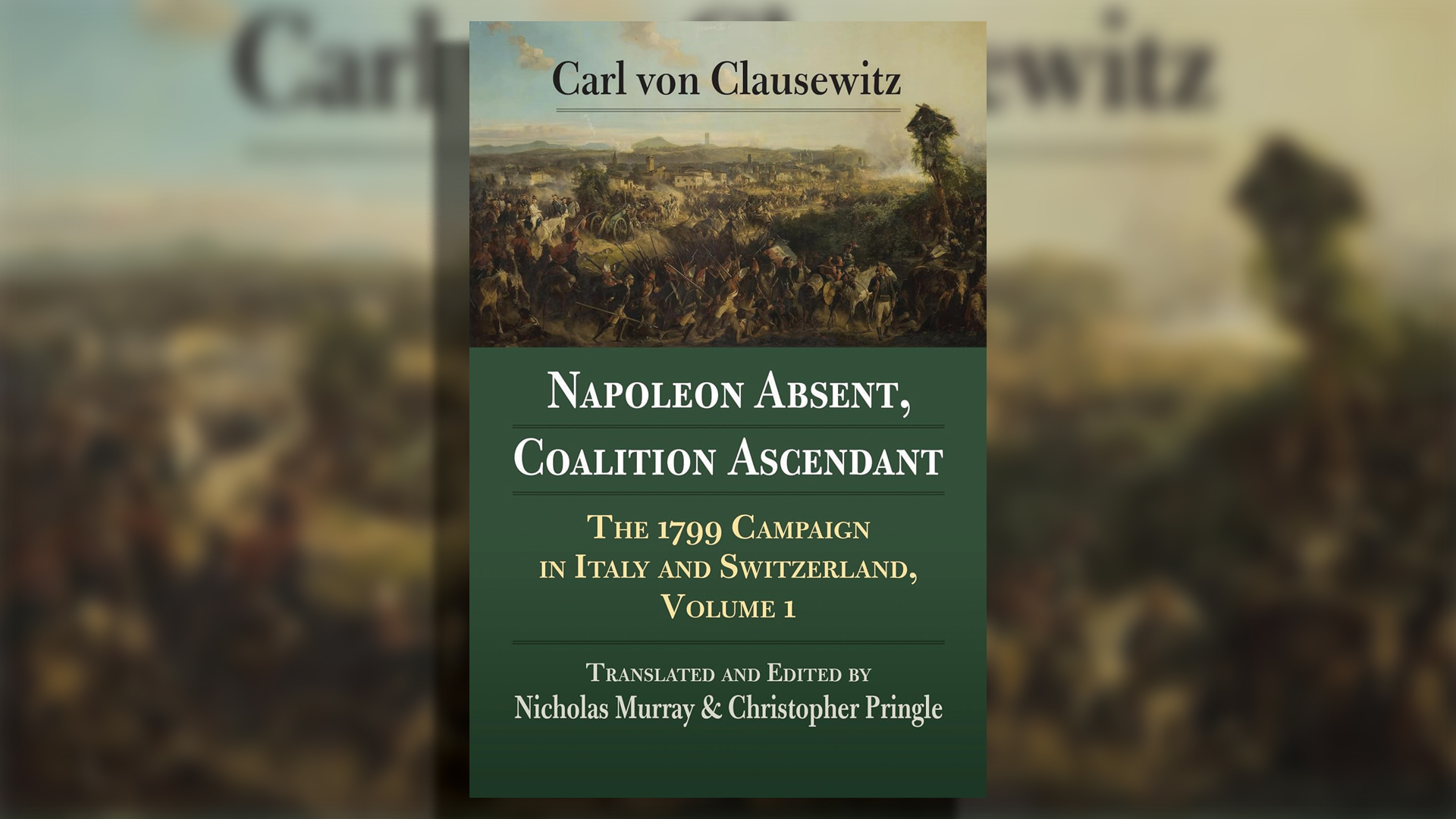 Image of the cover of 'Napoleon Absent Coalition Ascendant: the 1799 Campaign on Italy and Switzerland, Volume 1' By Carl Von Clausewitz.