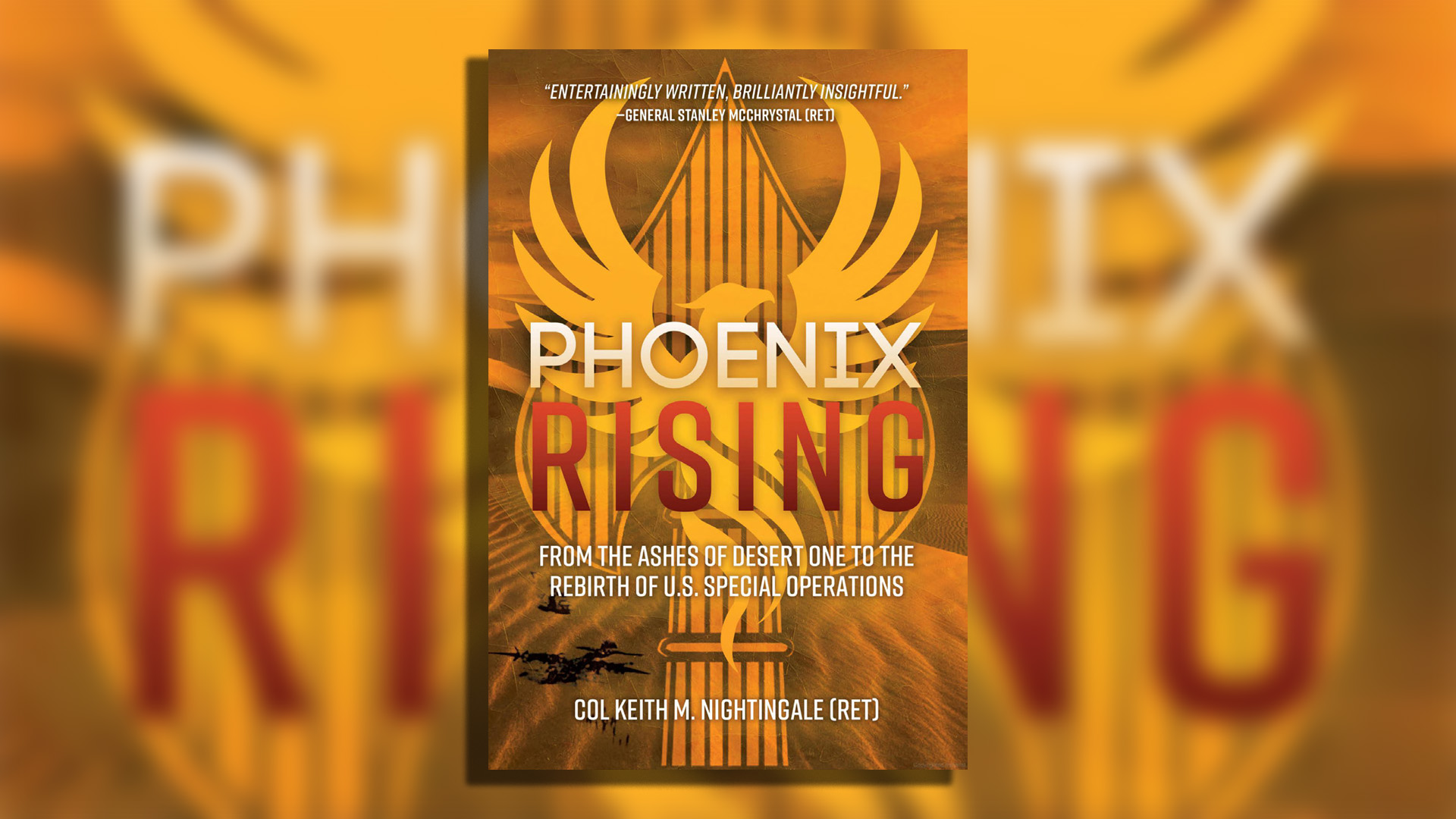 Book cover for Phoenix Rising by Col Keith M. Nightingale (Ret) displayed against a blurred background of similar book covers. The cover features a golden phoenix symbol with spread wings against a desert landscape in warm orange and brown tones. The title Phoenix appears in white text with Rising in bold red letters below it. The subtitle reads From the Ashes of Desert One to the Rebirth of U.S. Special Operations. A quote at the top states Entertainingly written, brilliantly insightful attributed to General Stanley McChrystal (Ret). Small silhouettes of military helicopters are visible at the bottom of the cover design.