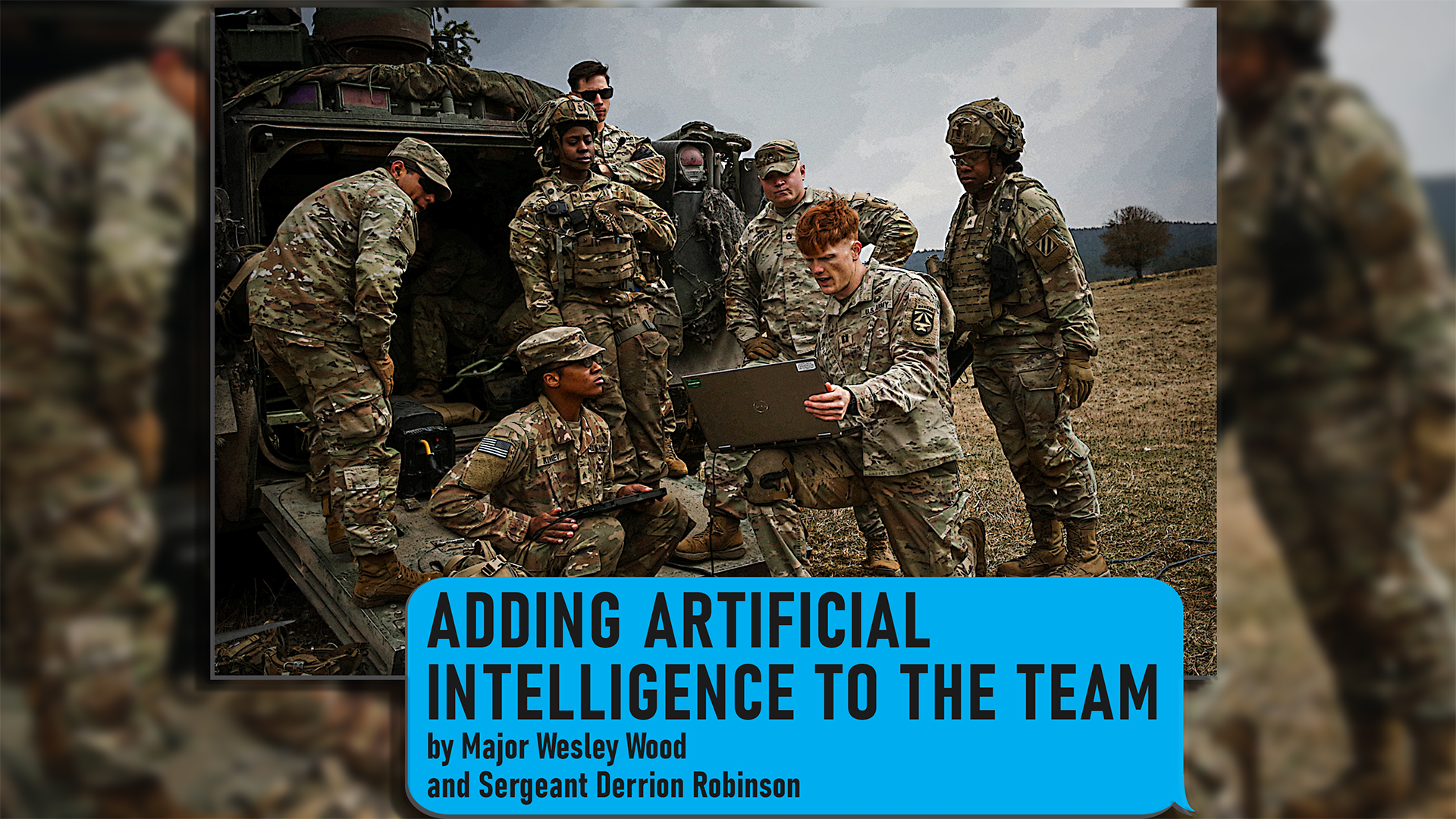  A military photograph showing soldiers in camouflage uniforms gathered around tactical equipment in a field setting. The image has a blue text overlay that reads 'ADDING ARTIFICIAL INTELLIGENCE TO THE TEAM by Major Wesley Wood and Sergeant Derrion Robinson'.
