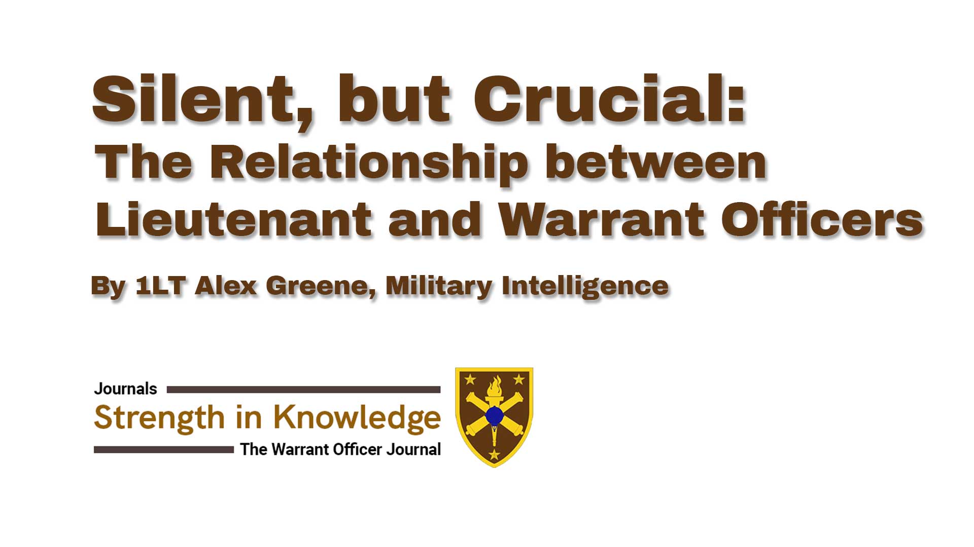 Silent but Crucial: The Relationship between Lieutenant and Warrant Officers - article by 1LT Alex Greene on lieutenant-warrant officer collaboration published in The Warrant Officer Journal.